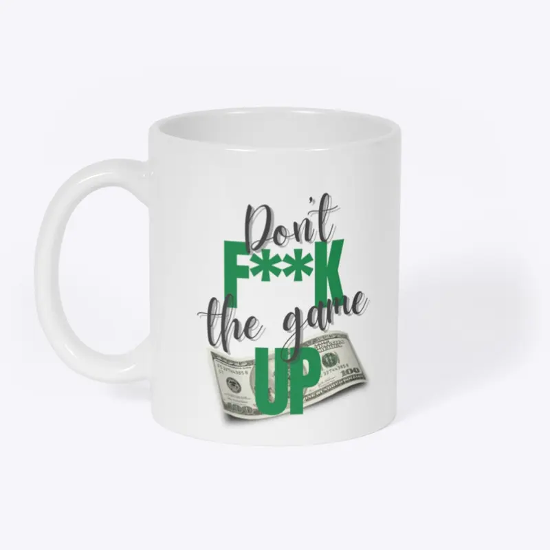 Don’t f**K the game up Coffee mug